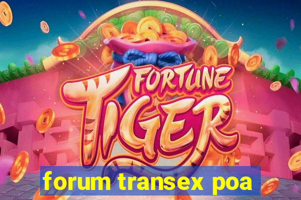 forum transex poa